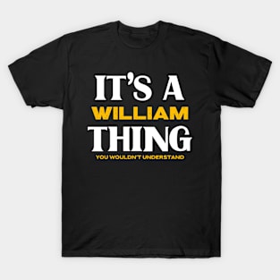 It's a William Thing You Wouldn't Understand T-Shirt